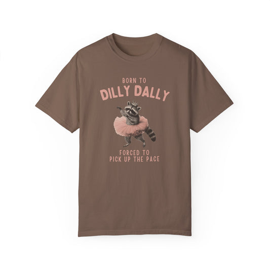 Born To Dilly Dally Tshirt