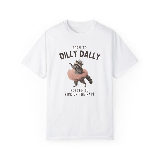 Born To Dilly Dally Tshirt