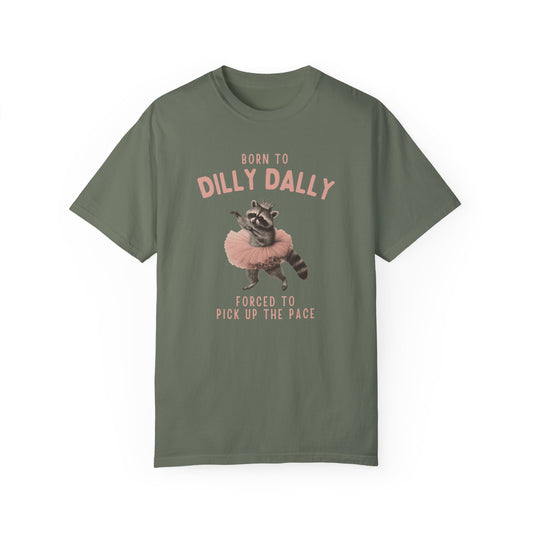 Born To Dilly Dally Tshirt