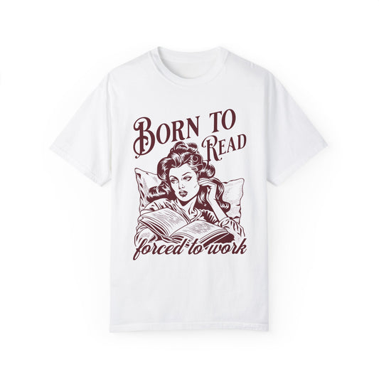 Born To Read- Forced To Work Tshirt