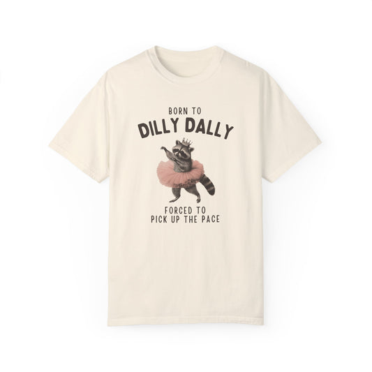 Born To Dilly Dally Tshirt