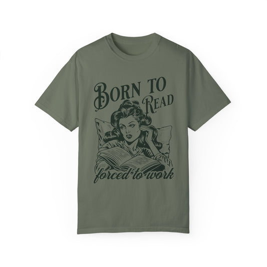 Born To Read- Forced To Work Tshirt