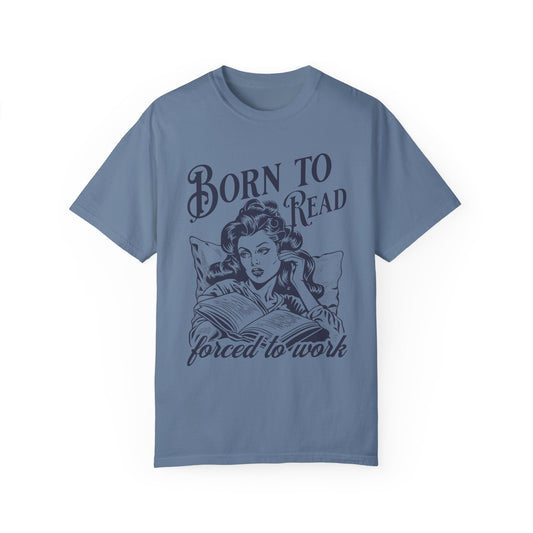Born To Read- Forced To Work Tshirt