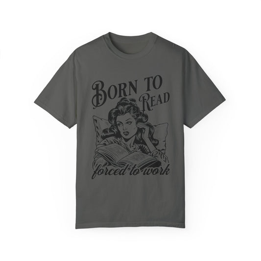 Born To Read- Forced To Work Tshirt